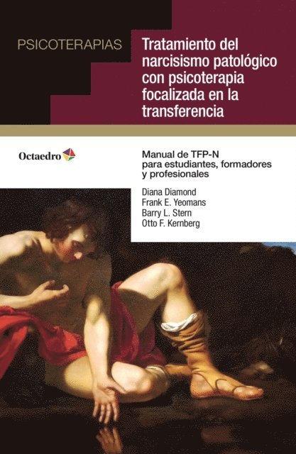 Otto F. Kernberg, Barry L. Stern, Frank E. Yeomans, Diana Diamond - Tratamiento del narcisismo patológico con psicoterapia focalizada en la transferencia, E-bok