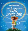 Los Mil Colores del Hilo Invisible / The Thousands of Colors in the Invisible Thread