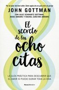 El Secreto de Las Ocho Citas: Conversaciones Esenciales Para Una Vida de Amor / Eight Dates