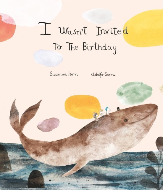 Susanna Isern - I Wasn't Invited to the Birthday, E-bok