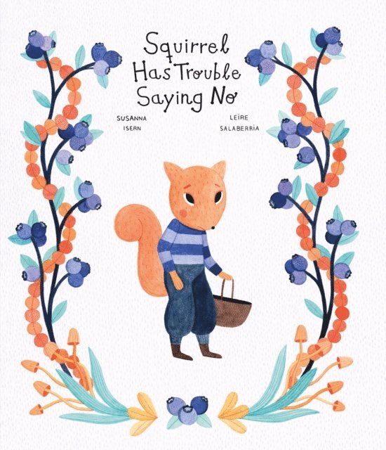 Leire Salaberria, Susanna Isern - Squirrel Has Trouble Saying No, E-bok