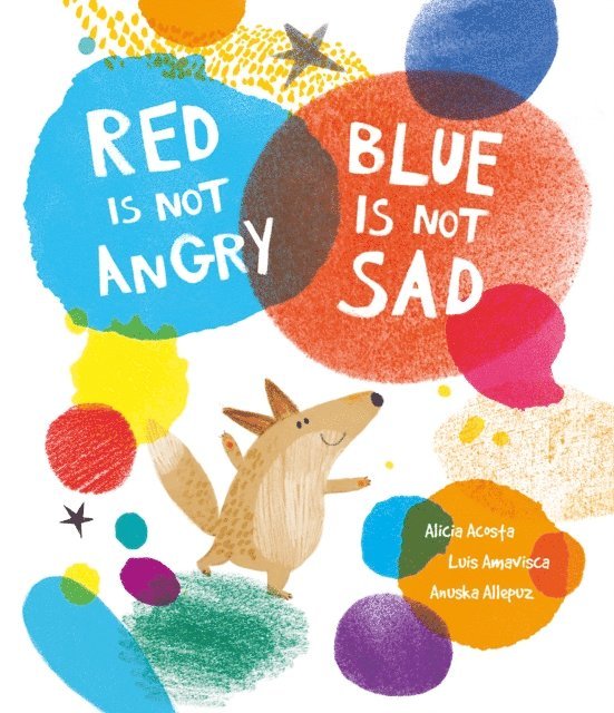 Alicia Acosta, Luis Amavisca - Red Is Not Angry, Blue Is Not Sad, E-bok