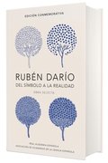 Rub�n Dar�o, del Simbolo a la Realidad (Edici�n Conmemorativa de la Rae Y La Asale) / Ruben Dario, from the Sy Mbol to Reality. Selected Works