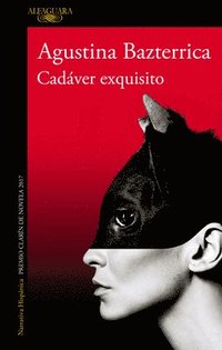 Cadaver exquisito (Premio Clarin 2017) / Tender is the Flesh