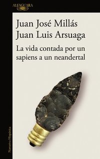 La vida contada por un sapiens a un neandertal /  Life as Told by a Sapiens to a Neanderthal