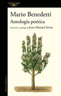 Antologa Potica Benedetti. Seleccin Y Prlogo de Joan Manuel Serrat / Benedettis Poetic Anthology. Selection and Prologue by Joan Manuel Serrat
