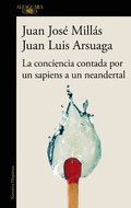 La Conciencia Contada Por Un Sapiens a Un Neandertal / Conscience as Told by a Sapiens to a Neanderthal