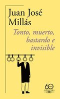 Tonto, Muerto, Bastardo E Invisible (60 Aniversario) / Foolish, Dead, Bastard, and Invisible