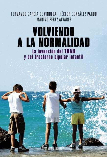 Marino Perez Alvarez - Volviendo a la normalidad. La invencion del TDAH y del trastorno bipolar infantil, E-bok