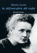 La Descubridora del Radio: Maria Curie