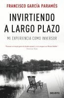 Francisco García Paramés - Invirtiendo a largo plazo : mi experiencia como inversor, Häftad