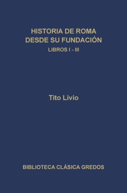Tito Livio - Historia de Roma desde su fundación. Libros I-III, E-bok