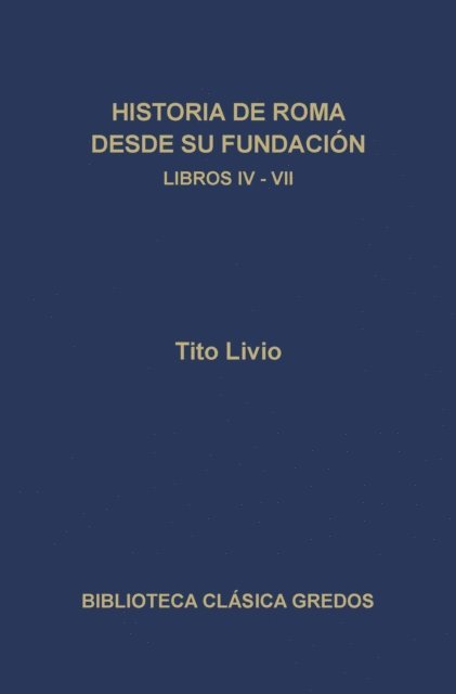 Tito Livio - Historia de Roma desde su fundación. Libros IV-VII, E-bok