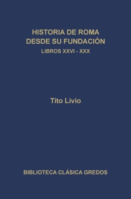 Tito Livio - Historia de Roma desde su fundación. Libros XXVI-XXX, E-bok