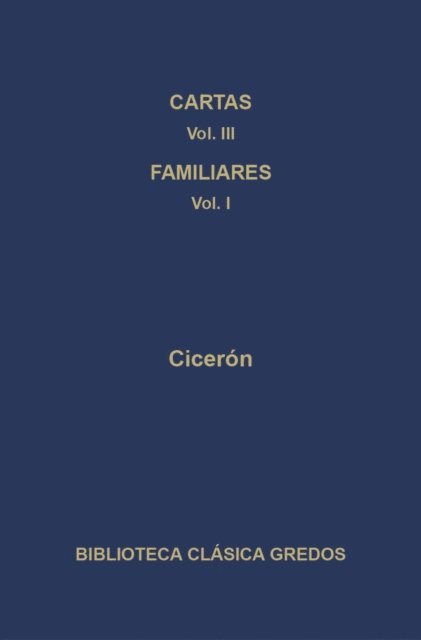 Ciceron - Cartas III. Cartas a los familiares (Cartas 1-173), E-bok