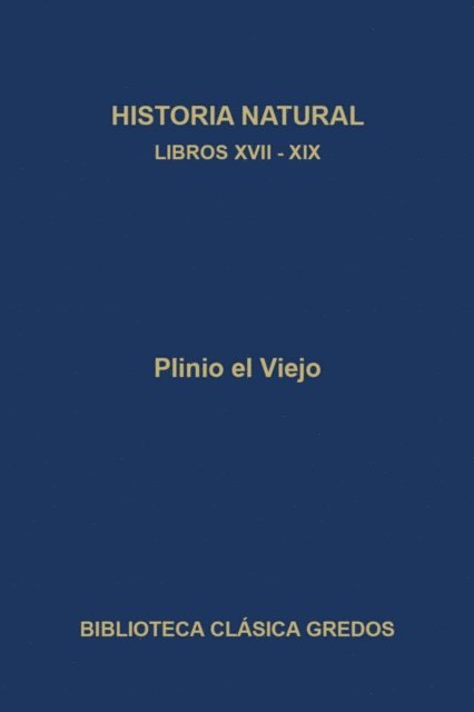 Plinio el Viejo - Historia natural. Libros XVII-XIX, E-bok