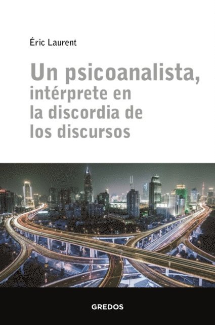 Eric Laurent - Un psicoanalista, intérprete en la discordia de los discursos, E-bok