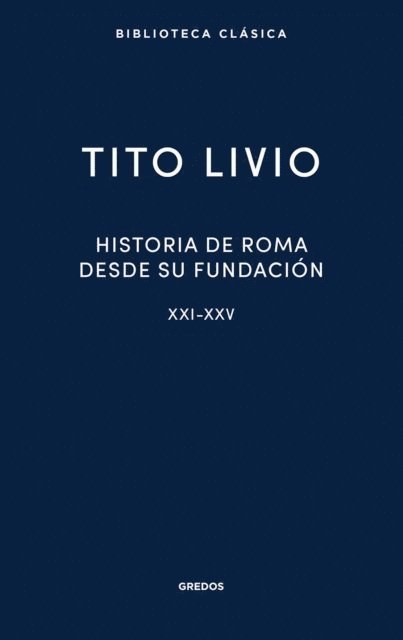 Tito Livio - Historia de Roma desde su fundación. Libros XXI-XXV, E-bok