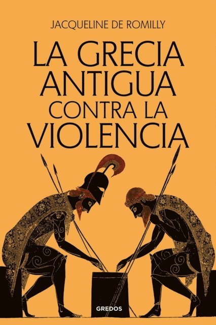 Jacqueline de Romilly - La Grecia antigua contra la violencia, E-bok