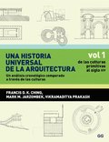 Una Historia Universal de la Arquitectura, Un Anlisis Cronolgico Comparado A T: Vol 1, de Las Culturas Primitivas Al Siglo XIV