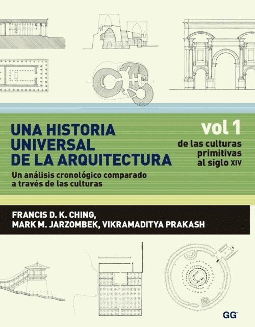 Mark M. Jarzombek, Vikramaditya Prakash, Francis D. K. Ching - Una historia universal de la arquitectura. Un análisis cronológico comparado a través de las culturas, E-bok