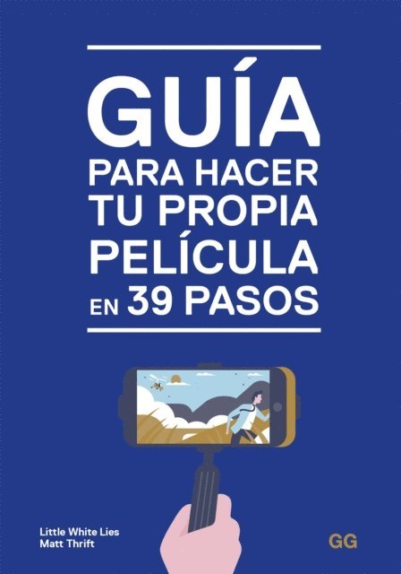 Matt Thrift, Little White Lies - Guía para hacer tu propia película en 39 pasos, E-bok