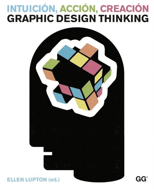 Ellen Lupton - Intuición, acción, creación. Graphic Design Thinking, E-bok