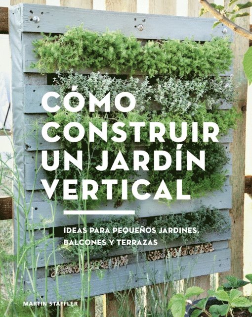 Martin Staffler - Cómo construir un jardín vertical, E-bok