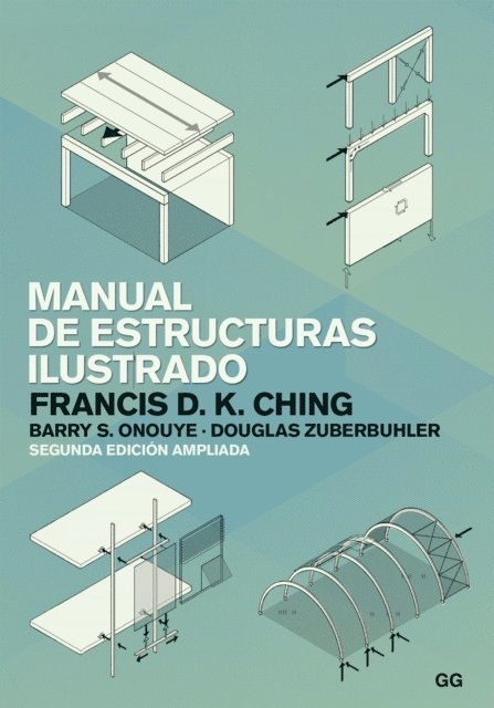 Douglas Zuberbuhler, Barry Onouye, Francis D. K. Ching - Manual de estructuras ilustrado, E-bok