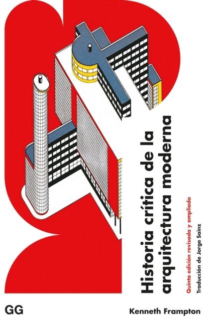 Kenneth Frampton - Historia crítica de la arquitectura moderna, E-bok
