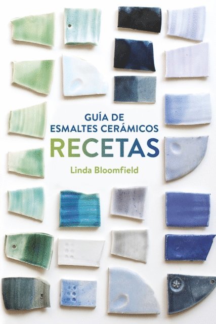 Linda Bloomfield - Guía de esmaltes cerámicos. Recetas, E-bok