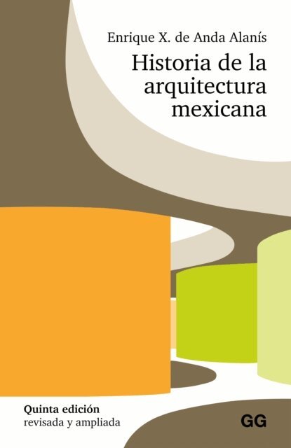 Enrique X. de Anda Alanis, Moises Puente - Historia de la arquitectura mexicana, E-bok