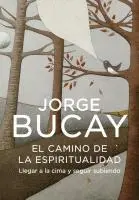 Jorge Bucay - El camino de la espiritualidad : llegar a la cima y seguir subiendo, Häftad. Tillgänglighet: Lägg i varukorg