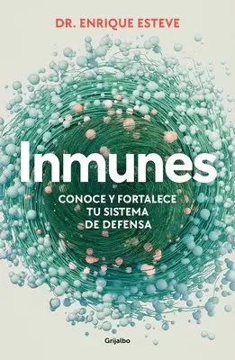 Inmunes. Conoce Y Fortalece Tu Sistema de Defensa / Immune: Get to Know and Strengthen Your Defense System