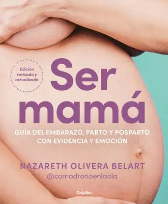 Nazareth Olivera Belart - Ser Mamá. Guía del Embarazo, Parto Y Posparto Con Evidencia Y Emoción / Becoming a Mom, Häftad. Tillgänglighet: Lägg i varukorg