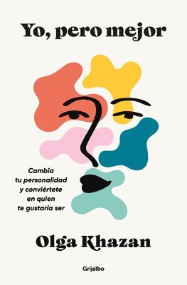 Olga Khazan - Yo, Pero Mejor. Cambia Tu Personalidad Y Conviértete En Quien Te Gustaría Ser / Me, But Better. the Science and Promise of Personality Change, Häftad