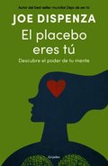 El Placebo Eres T� / You Are the Placebo: Making Your Mind Matter