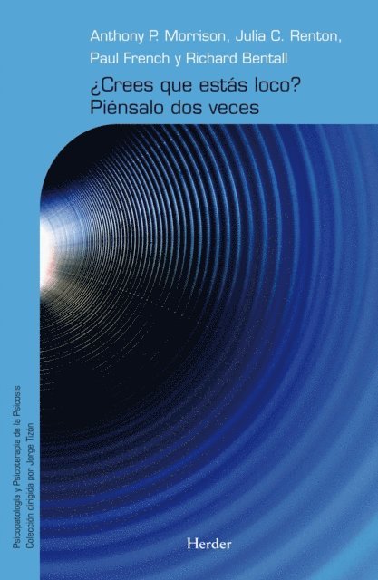 Richard Bentall, Paul French, Julia C. Renton, Anthony P.Morrison - ¿Crees que estás loco? Piénsalo dos veces, E-bok