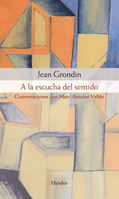 Jean Grondin - A la escucha del sentido, E-bok