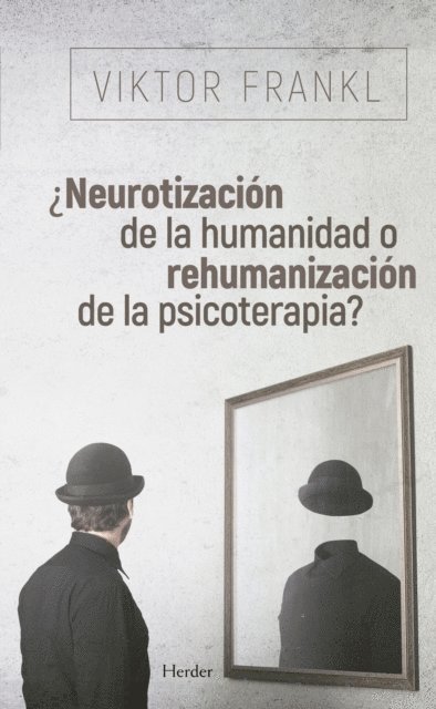 Viktor Frankl - ¿Neurotización de la humanidad o rehumanización de la psicoterapia?, E-bok