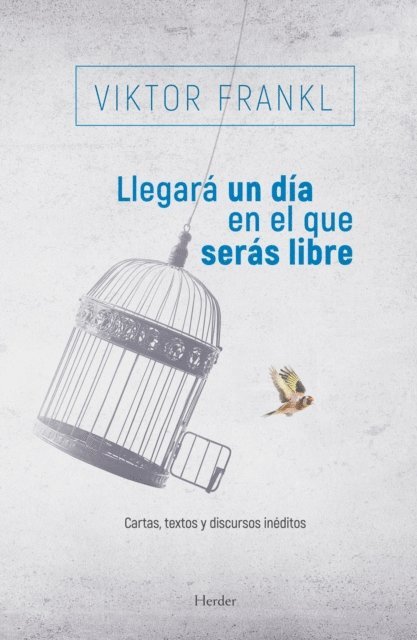 Viktor Frankl, Alexander Batthyany - Llegará un día en el que serás libre, E-bok