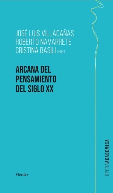 Jose Luis Vilacanas, Roberto Navarrete, Cristina Basili - Arcana del pensamiento del siglo XX, E-bok