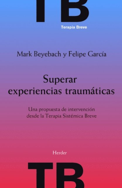 Mark Beyebach, Felipe E. Garcia - Superar experiencias traumáticas, E-bok
