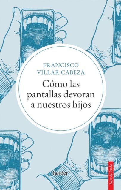 Francisco Villar Cabeza - Cómo las pantallas devoran a nuestros hijos, E-bok. Tillgänglighet: Lägg i varukorg