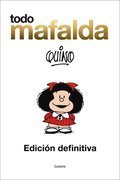 Todo Mafalda (Edicion Definitiva) / All Of Mafalda (Ultimate Edition) Written By  Quino