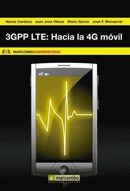 Jose F. Monserrat, Mario Lozano Garcia, Juan Jose Olmos Bonafe, Narcis Cardona Marcet - 3GPP LTE: Hacia la 4G móvil, E-bok