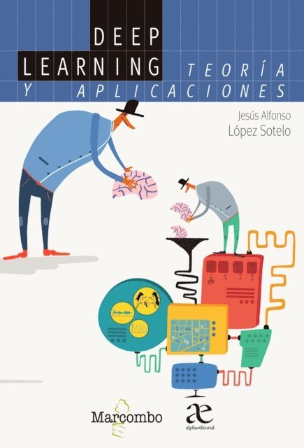Jesus Alfonso Lopez Sotelo - Deep Learning: teoría y aplicaciones, E-bok
