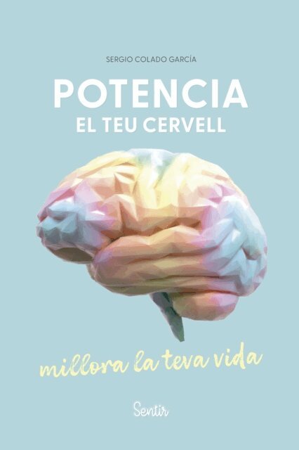Sergio Colado Garcia - Potencia el teu cervell, millora la teva vida, E-bok
