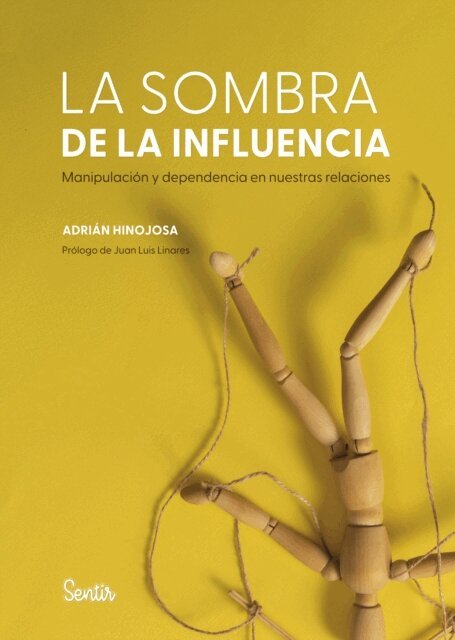 Adrian Hinojosa - La sombra de la influencia. Manipulacion y dependencia en nuestras relaciones, E-bok