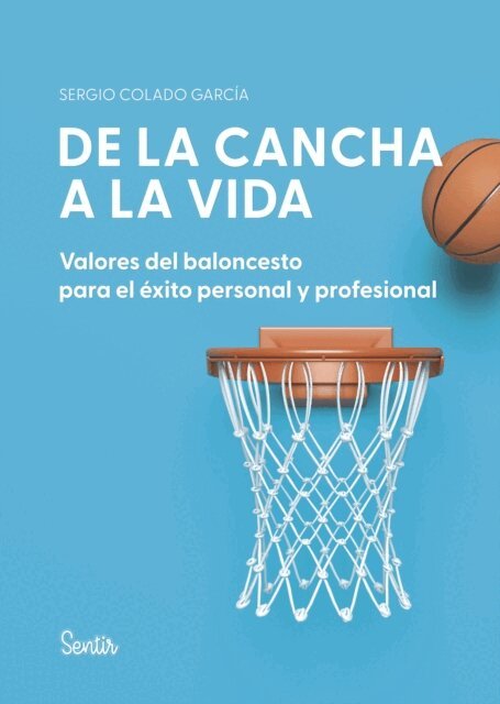 Sergio Colado Garcia - De la cancha a la vida. Valores del baloncesto para el exito personal y profesional, E-bok